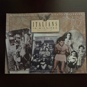 Italians in Winnipeg: An Illustrated History - Carbone, Stanislao